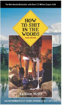 How To Shit In The Woods - Kathleen Meyer