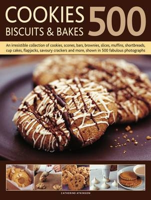 500 Cookies, Biscuits & Bakes - Catherine Atkinson