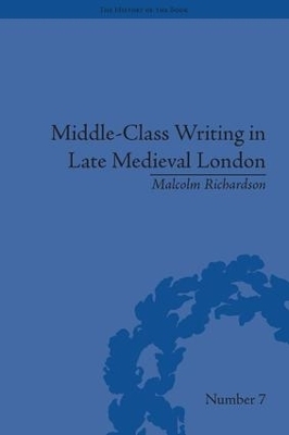 Middle-Class Writing in Late Medieval London - Malcolm Richardson