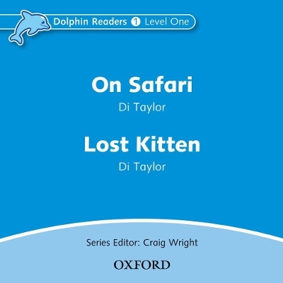 Dolphin Readers: Level 1: On Safari & Lost Kitten Audio CD - Di Taylor