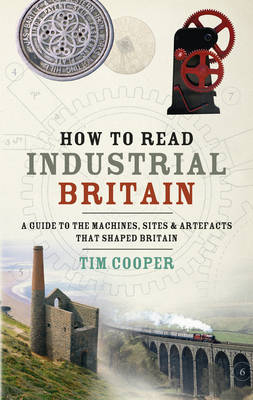 How to Read Industrial Britain - Tim Cooper