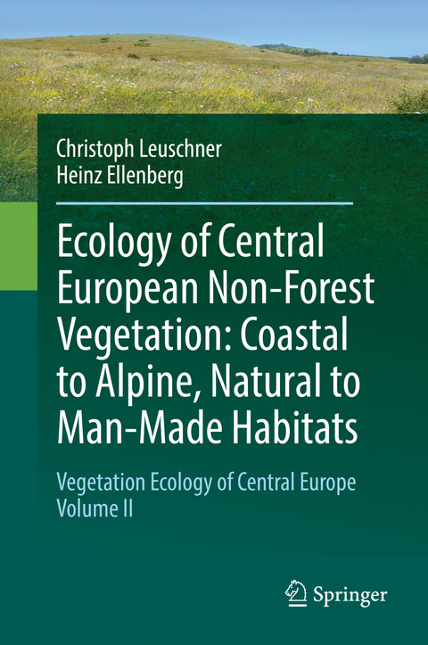 Ecology of Central European Non-Forest Vegetation: Coastal to Alpine, Natural to Man-Made Habitats - Christoph Leuschner, Heinz Ellenberg