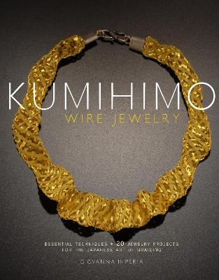 Kumihimo Wire Jewelry - Giovanna Imperia