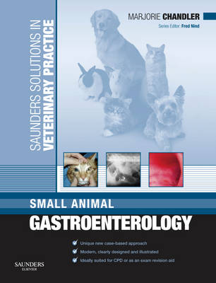 Saunders Solutions in Veterinary Practice: Small Animal Gastroenterology - Marjorie Chandler