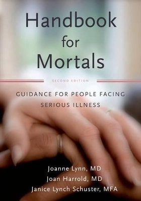 Handbook for Mortals - Joanne Lynn, Janice Lynch Schuster, Joan Harrold