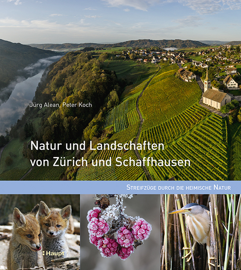 Natur und Landschaften von Zürich und Schaffhausen - Jürg Alean, Peter Koch
