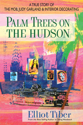 Palm Trees on the Hudson - Elliot Tiber