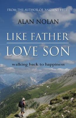 Like Father, Love Son - Alan Nolan