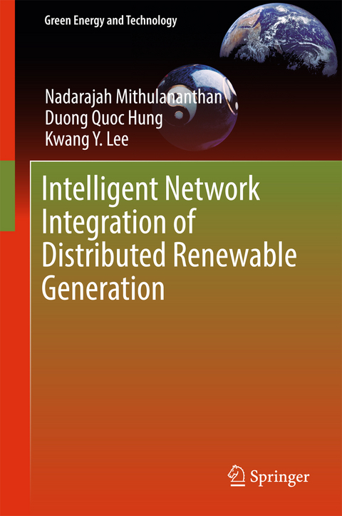 Intelligent Network Integration of Distributed Renewable Generation - Nadarajah Mithulananthan, Duong Quoc Hung, Kwang Y. Lee