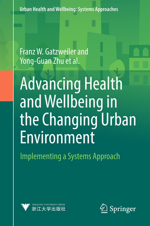 Advancing Health and Wellbeing in the Changing Urban Environment - Franz W. Gatzweiler, Yong-Guan Zhu, Anna V. Diez Roux, Anthony Capon, Christel Donnelly