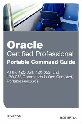 Oracle Certified Professional Portable Command Guide - Bob Bryla