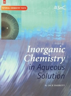 Inorganic Chemistry in Aqueous Solution - Jack Barrett