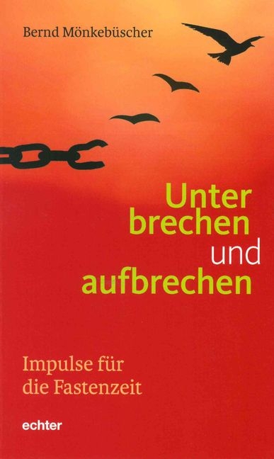 Unterbrechen und aufbrechen - Bernd Mönkebüscher