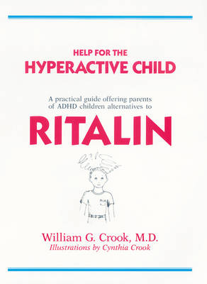 Help for the Hyperactive Child - William G Crook