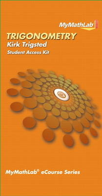 MyLab Math for Trigsted Trigonometry -- Access Card - Kirk Trigsted