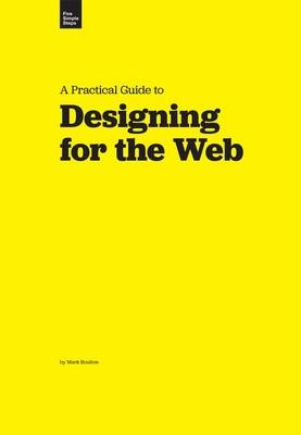 A Practical Guide to Designing for the Web - Mark Boulton