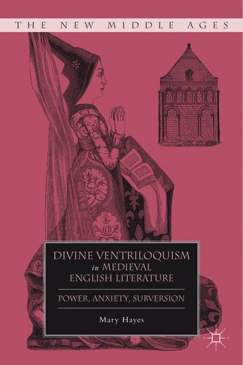 Divine Ventriloquism in Medieval English Literature - M. Hayes
