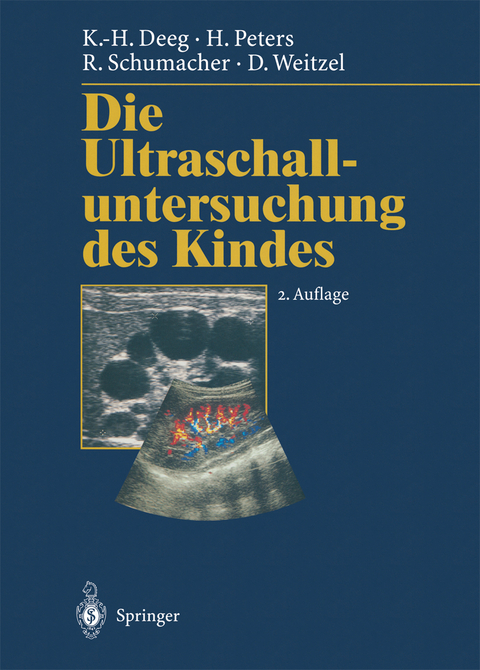 Die Ultraschalluntersuchung des Kindes - Karl-Heinz Deeg, H. Peters, R. Schumacher, Dieter Weitzel