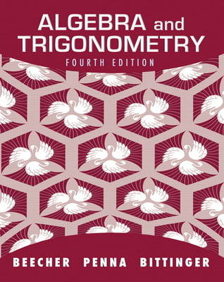 Algebra and Trigonometry - Judith A. Beecher, Judith A. Penna, Marvin L. Bittinger