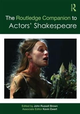 The Routledge Companion to Actors' Shakespeare - 