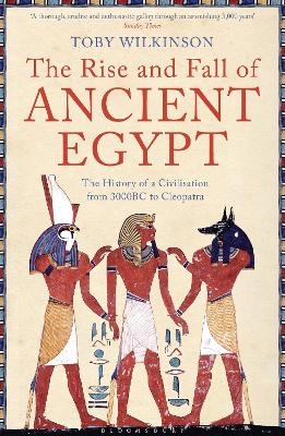 The Rise and Fall of Ancient Egypt - Toby Wilkinson