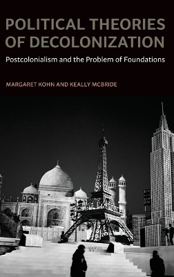 Political Theories of Decolonization - Margaret Kohn, Keally McBride