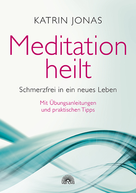 Meditation heilt - Katrin Jonas