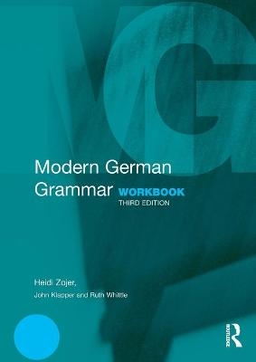 Modern German Grammar Workbook - Heidi Zojer, John Klapper, Ruth Whittle, William J Dodd, Christine Eckhard-Black