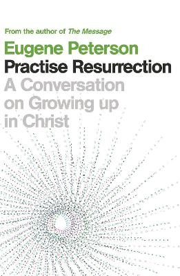 Practise Resurrection - Eugene Peterson