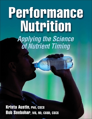 Performance Nutrition - Krista G. Austin, Bob Seebohar