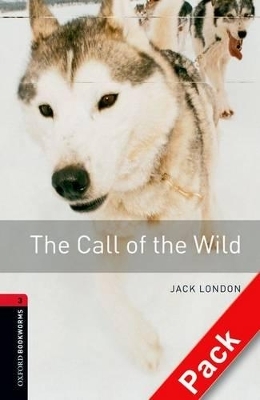 Oxford Bookworms Library: Level 3:: The Call of the Wild audio CD pack - Jack London