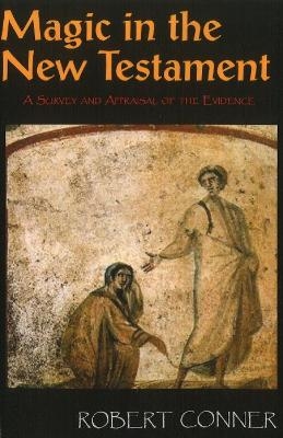 Magic in the New Testament - Robert Conner