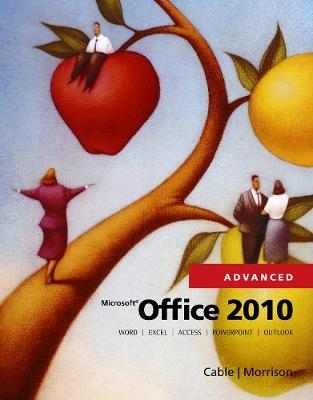 Microsoft� Office 2010, Advanced - Connie Morrison, Sandra Cable