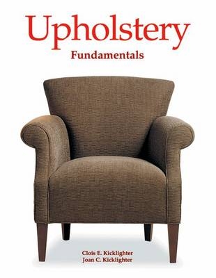 Upholstery Fundamentals - Clois E Kicklighter, Joan C Kicklighter
