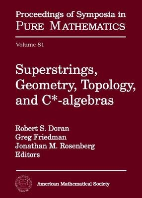 Superstrings, Geometry, Topology and C-algebras - 