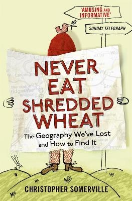 Never Eat Shredded Wheat - Christopher Somerville