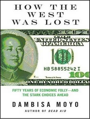 How the West Was Lost - Dambisa Moyo