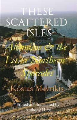 These Scattered Isles: Alonnisos and the Lesser Northern Sporades - Kostas Mavrikis
