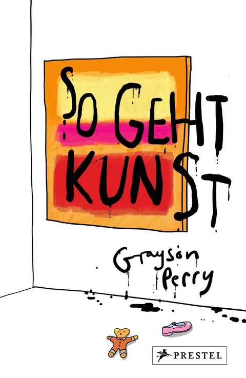 So geht Kunst! - Grayson Perry