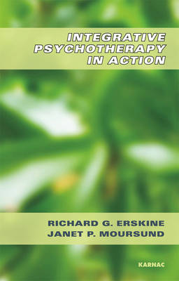 Integrative Psychotherapy in Action - Richard G. Erskine, Janet P. Moursund