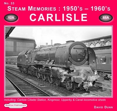 Steam Memories 1950s-1960s Carlisle - David Dunn