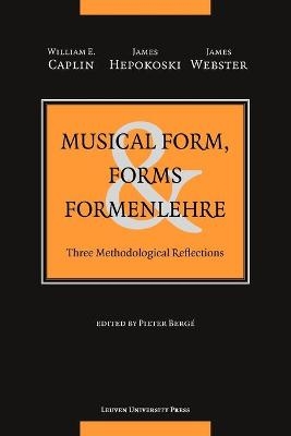 Musical Form, Forms, and Formenlehre - William E. Caplin, James Hepokoski, James Webster