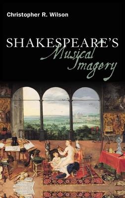 Shakespeare’s Musical Imagery - Professor Christopher R. Wilson