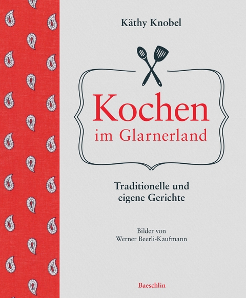 Kochen im Glarnerland - Käthy Knobel