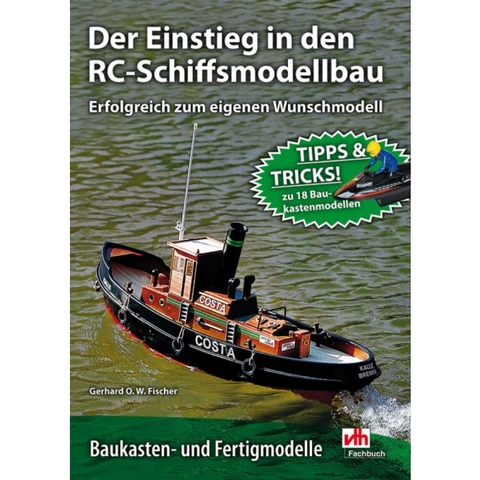 Der Einstieg in den RC-Schiffsmodellbau - Gerhard O.W. Fischer