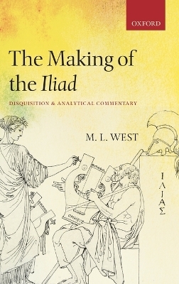 The Making of the Iliad - The late M. L. West