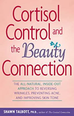 Cortisol Control and the Beauty Connection - Shawn Talbott