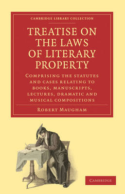 Treatise on the Laws of Literary Property - Robert Maugham