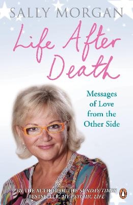 Life After Death: Messages of Love from the Other Side - Sally Morgan