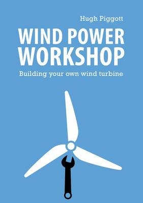 Wind Power Workshop - Hugh Piggott